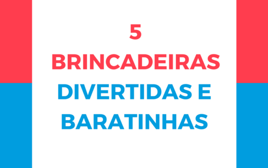 5 Brincadeiras Baratinhas (e divertidas) para as Férias