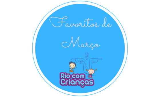 Favoritos de Março do Rio com Crianças