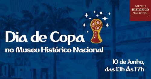 Dia de Copa no Museu Histórico Nacional