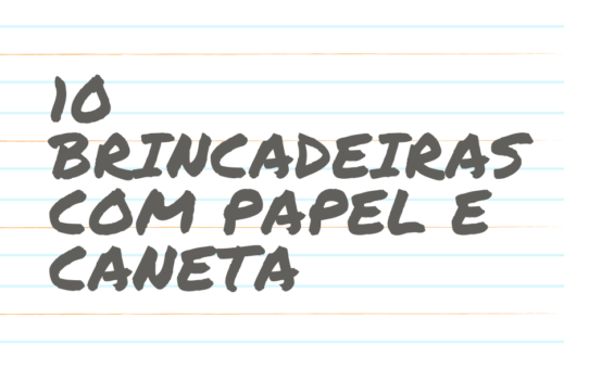 10 Brincadeiras com Papel e Caneta