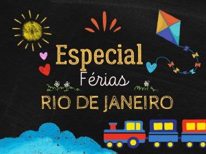 Especial Férias Rio de Janeiro com Crianças 2024