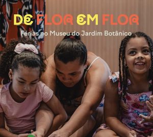 Férias de Julho no Museu Jardim Botânico