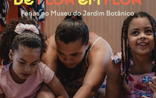 Férias de Julho no Museu Jardim Botânico